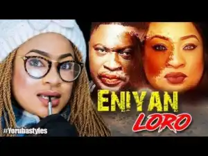 Video: Eniyan Loro - Latest Yoruba Movie 2018 Drama Starring: Fathia Balogun |  Bukola Adeeyo